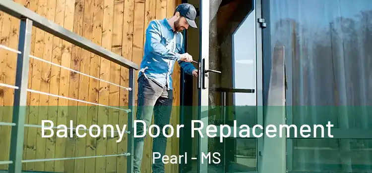  Balcony Door Replacement Pearl - MS