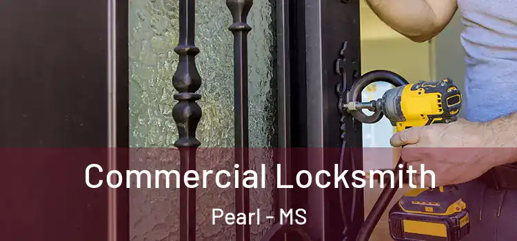Commercial Locksmith Pearl - MS