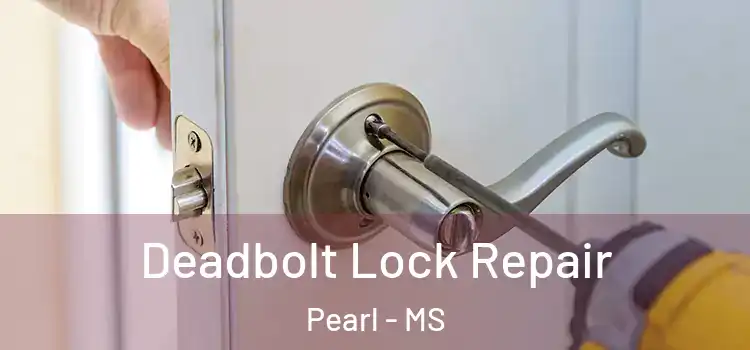  Deadbolt Lock Repair Pearl - MS