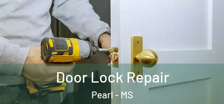  Door Lock Repair Pearl - MS