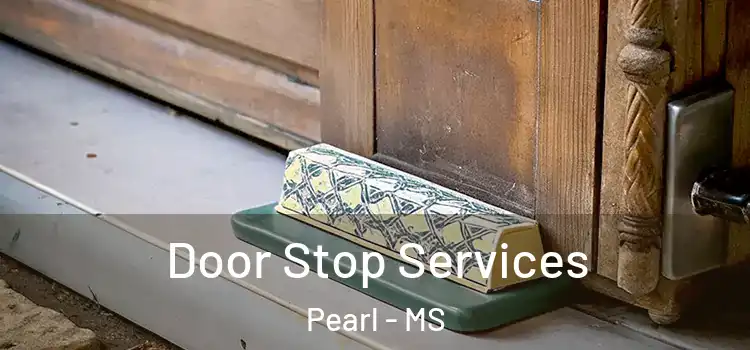  Door Stop Services Pearl - MS