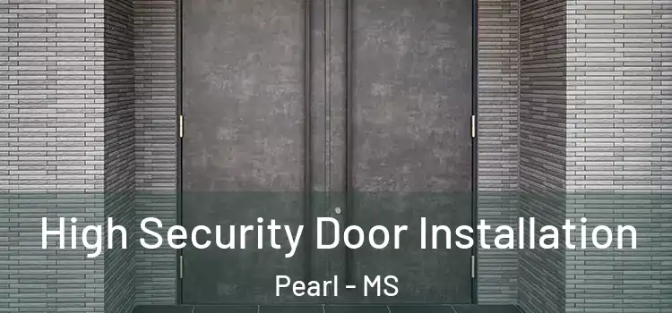 High Security Door Installation Pearl - MS