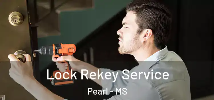  Lock Rekey Service Pearl - MS