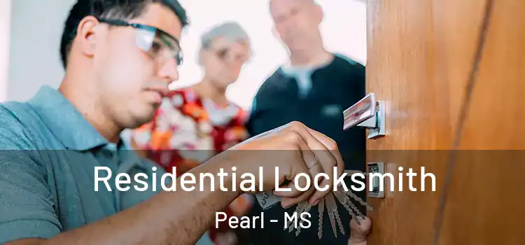 Residential Locksmith Pearl - MS