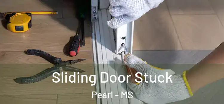  Sliding Door Stuck Pearl - MS