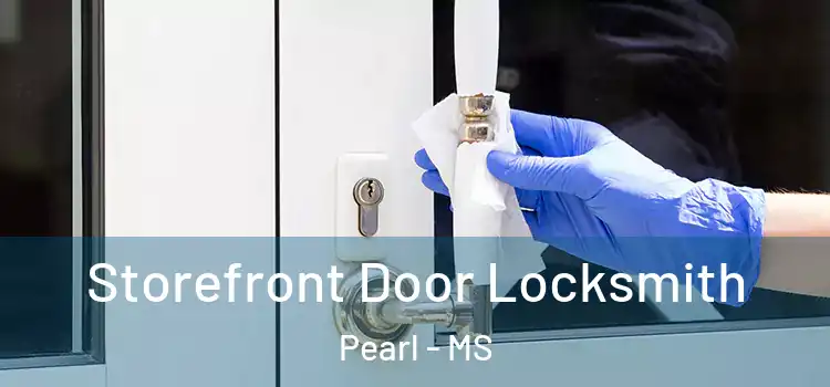 Storefront Door Locksmith Pearl - MS